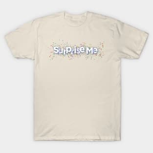 Surprise Me T-Shirt